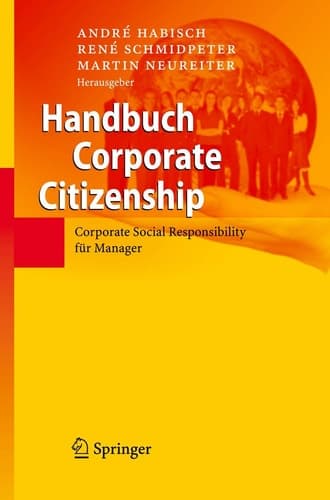 Handbuch Corporate Citizenship Corporate Social Responsibility für Manager