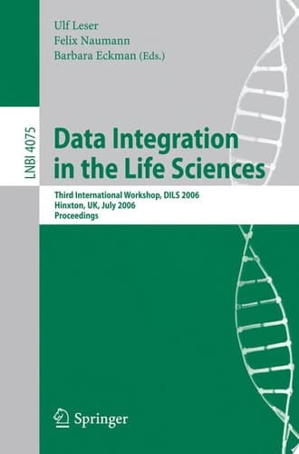Data Integration in the Life Sciences Third International Workshop, DILS 2006, Hinxton, UK, July 20-22, 2006, Proceedings