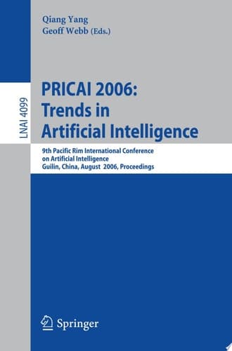 PRICAI 2006: Trends in Artificial Intelligence 9th Pacific Rim International Conference on Artificial Intelligence, Guilin, China, August 7-11, 2006, Proceedings