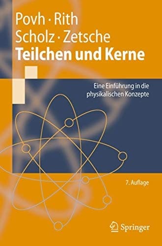 Teilchen und Kerne eine Einführung in die physikalischen Konzepte ; mit 11 Tabellen und 58 Aufgaben mit Lösungen