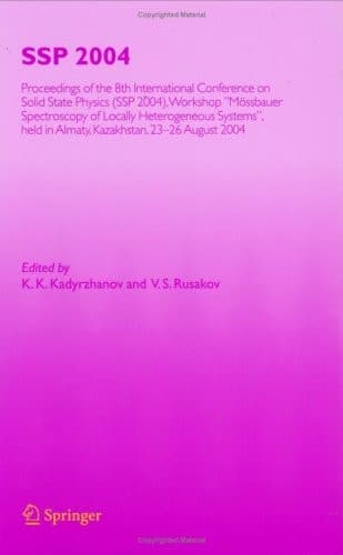 SSP 2004 Proceedings of the 8th International Conference on Solid State Physics, SSP 2004, Workshop "Mössbauer Spectroscopy of Lacally Heterogeneous Systems", held in Almaty, Kazakhstan, 23-26 August, 2004