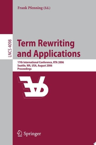 Term Rewriting and Applications 17th International Conference, RTA 2006, Seattle, WA, USA, August 12-14, 2006, Proceedings
