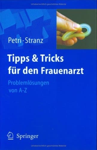 Tipps und Tricks für den Frauenarzt Problemlösungen von A bis Z