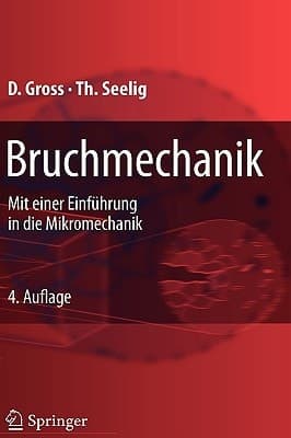 Bruchmechanik Mit Einer Einfuhrung in Die Mikromechanik