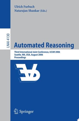 Automated Reasoning Third International Joint Conference, IJCAR 2006, Seattle, WA, USA, August 17-20, 2006, Proceedings