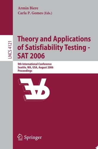 Theory and Applications of Satisfiability Testing - SAT 2006 9th International Conference, Seattle, WA, USA, August 12-15, 2006, Proceedings