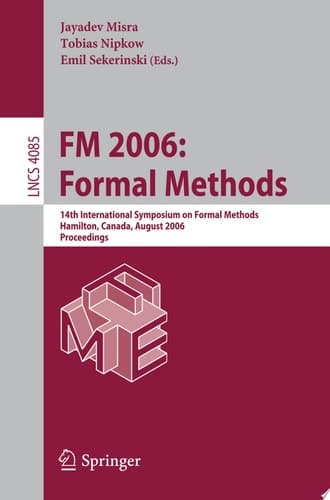 FM 2006: Formal Methods 14th International Symposium on Formal Methods, Hamilton, Canada, August 21-27, 2006, Proceedings