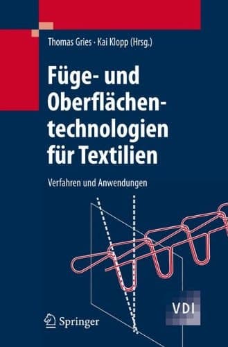 Füge- und Oberflächentechnologien für Textilien Verfahren und Anwendungen