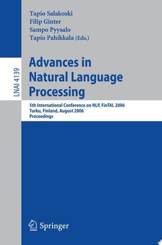 Advances in Natural Language Processing 5th International Conference, FinTAL 2006 Turku, Finland, August 23-25, 2006 Proceedings