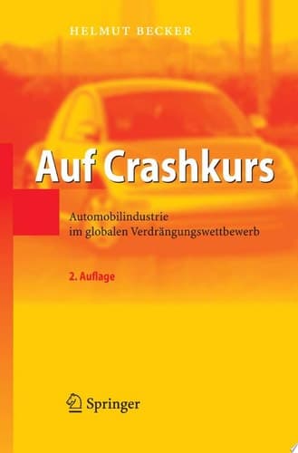 Auf Crashkurs Automobilindustrie im globalen Verdrängungswettbewerb
