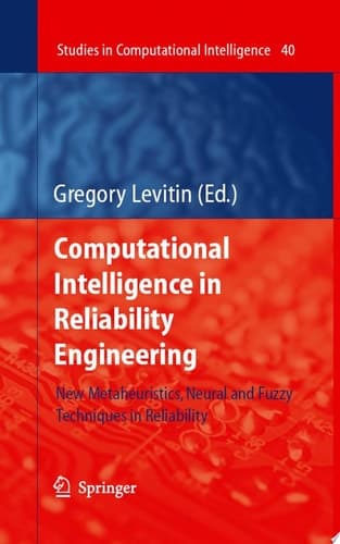 Computational Intelligence in Reliability Engineering New Metaheuristics, Neural and Fuzzy Techniques in Reliability