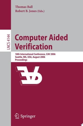 Computer Aided Verification 18th International Conference, CAV 2006, Seattle, WA, USA, August 17-20, 2006, Proceedings