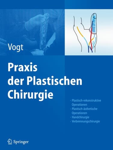 Praxis der Plastischen Chirurgie Plastisch-rekonstruktive Operationen - Plastisch-ästhetische Operationen - Handchirurgie - Verbrennungschirurgie