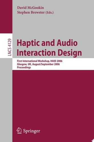 Haptic and Audio Interaction Design First International Workshop, HAID 2006, Glasgow, UK, August 31 - September 1, 2006, Proceedings