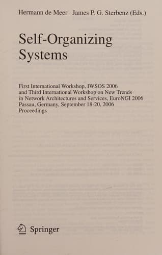 Self-Organizing Systems First International Workshop, IWSOS 2006 and Third International Workshop on New Trends in Network Architectures and Services, EuroNGI 2006, Passau, Germany, September 18-20, 2006, Proceedings