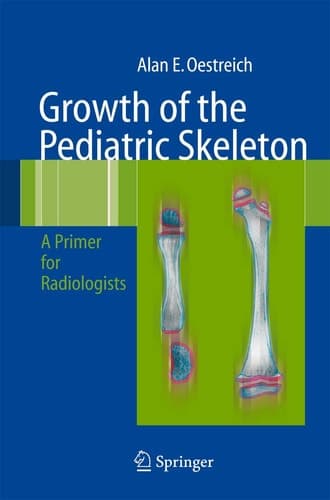 Growth of the Pediatric Skeleton A Primer for Radiologists