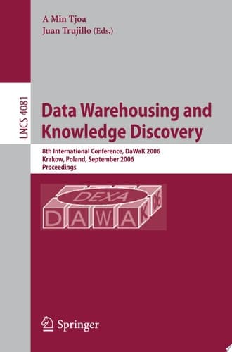 Data Warehousing and Knowledge Discovery 8th International Conference, DaWaK 2006, Krakow, Poland, September 4-8, 2006, Proceedings