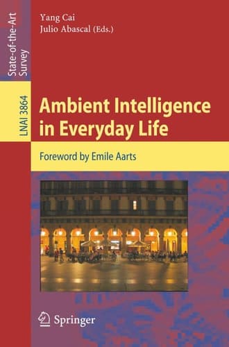 Ambient Intelligence in Everyday Life Foreword by Emile Aarts