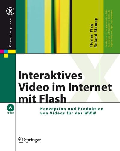 Interaktives Video im Internet mit Flash: Konzeption und Produktion von Videos für das WWW (X.media.press) (German Edition)