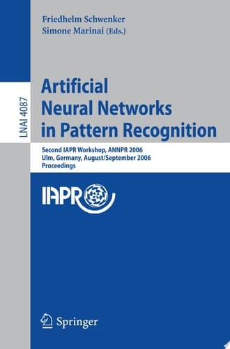 Artificial Neural Networks in Pattern Recognition Second IAPR Workshop, ANNPR 2006, Ulm, Germany, August 31-September 2, 2006, Proceedings