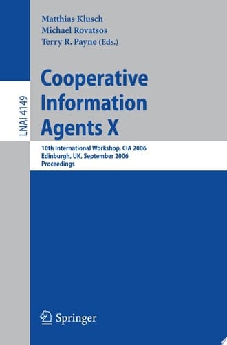 Cooperative Information Agents X 10th International Workshop, CIA 2006, Edinburgh, UK, September 11-13, 2006, Proceedings