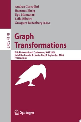 Graph Transformations Third International Conference, ICGT 2006, Rio Grande Do Norte, Brazil, September 17-23, 2006, Proceedings