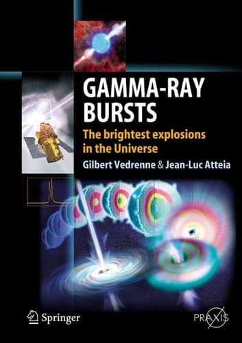 Gamma-Ray Bursts The brightest explosions in the Universe