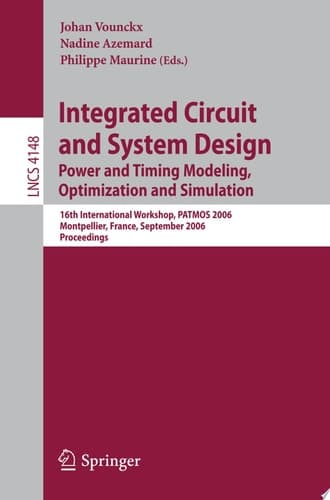 Integrated Circuit and System Design. Power and Timing Modeling, Optimization and Simulation 16th International Workshop, PATMOS 2006, Montpellier, France, September 13-15, 2006, Proceedings