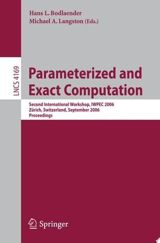 Parameterized and Exact Computation Second International Workshop, IWPEC 2006, Zürich, Switzerland, September 13-15, 2006, Proceedings