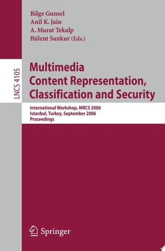 Multimedia Content Representation, Classification and Security International Workshop, MRCS 2006, Istanbul, Turkey, September 11-13, 2006, Proceedings