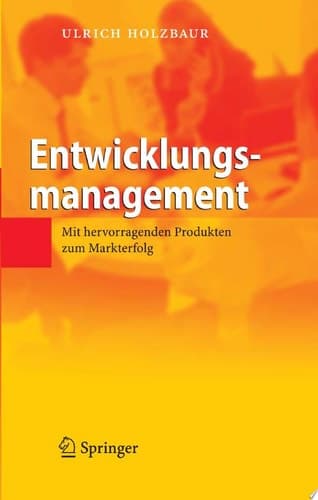 Entwicklungsmanagement Mit hervorragenden Produkten zum Markterfolg
