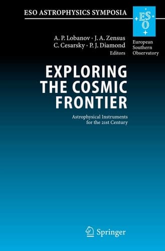 Exploring the Cosmic Frontier Astrophysical Instruments for the 21st Century
