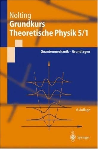 Grundkurs Theoretische Physik 5/1 Quantenmechanik - Grundlagen