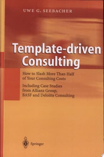 Template-driven Consulting How to Slash More Than Half of Your Consulting Costs