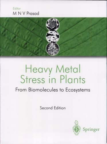 Heavy Metal Stress in Plants From Biomolecules to Ecosystems