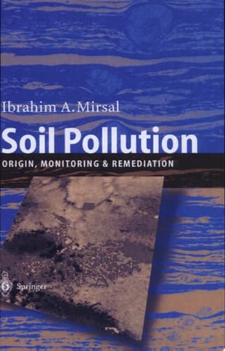 Soil Pollution Origin, Monitoring and Remediation