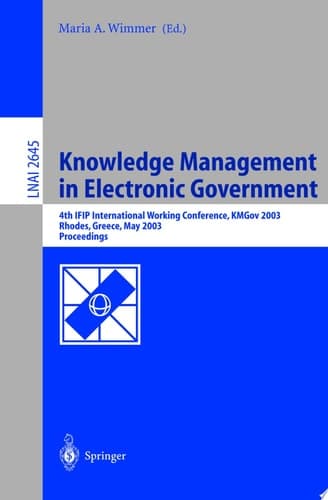 Knowledge Management in Electronic Government 4th IFIP International Working Conference, KMGov 2003, Rhodes, Greece, May 26-28, 2003, Proceedings