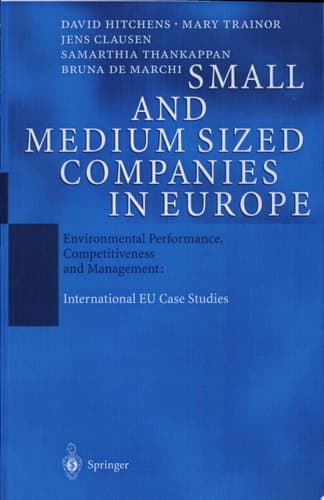 Small and Medium Sized Companies in Europe Environmental Performance, Competitiveness and Management: International EU Case Studies