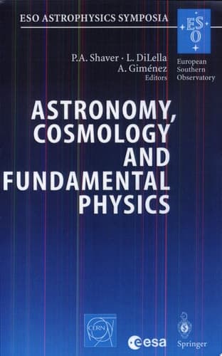 Astronomy, Cosmology and Fundamental Physics Proceedings of the ESO/CERN/ESA Symposium Held at Garching, Germany, 4-7 March 2002