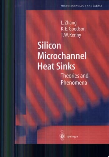 Silicon Microchannel Heat Sinks Theories and Phenomena