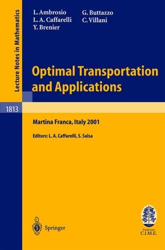 Optimal Transportation and Applications Lectures given at the C.I.M.E. Summer School held in Martina Franca, Italy, September 2–8, 2001