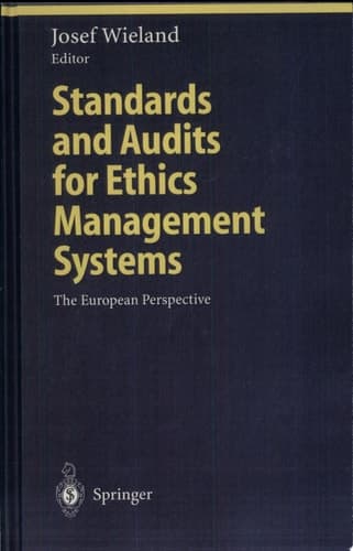 Standards and Audits for Ethics Management Systems The European Perspective