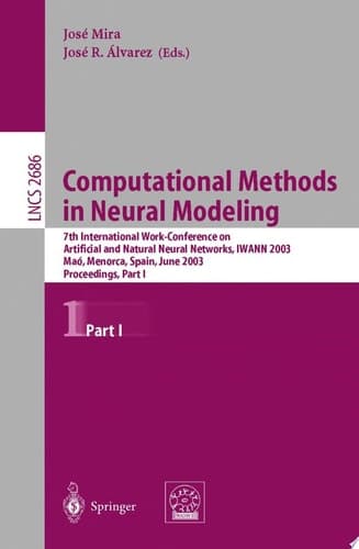 Computational Methods in Neural Modeling 7th International Work-Conference on Artificial and Natural Neural Networks, IWANN 2003, Maó, Menorca, Spain, June 3-6. Proceedings