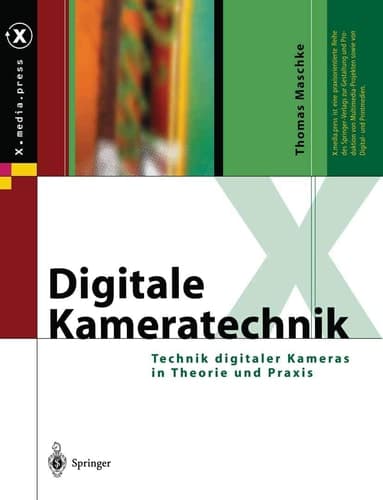 Digitale Kameratechnik Technik digitaler Kameras in Theorie und Praxis