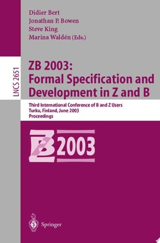 ZB 2003: Formal Specification and Development in Z and B Third International Conference of B and Z Users, Turku, Finland, June 4-6, 2003, Proceedings