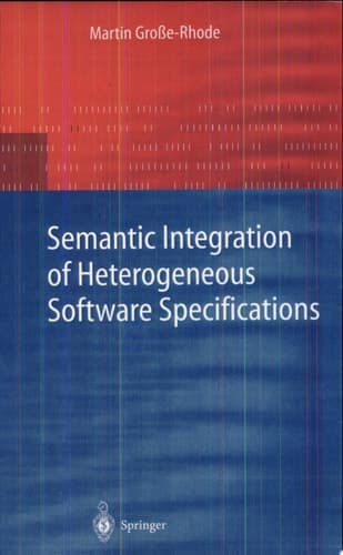 Semantic Integration of Heterogeneous Software Specifications