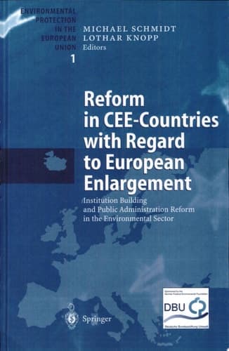 Reform in CEE-Countries with Regard to European Enlargement Institution Building and Public Administration Reform in the Environmental Sector