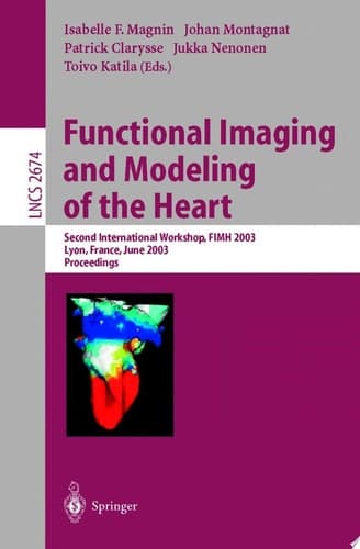 Functional Imaging and Modeling of the Heart Second International Workshop, FIMH 2003, Lyon, France, June 5-6, 2003, Proceedings