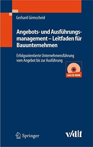Angebots- und Ausführungsmanagement - Leitfaden für Bauunternehmen: Erfolgsorientierte Unternehmensführung vom Angebot bis zur Ausführung (German Edition)