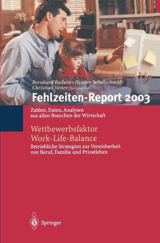 Fehlzeiten-Report 2003 Wettbewerbsfaktor Work-Life-Balance: Zahlen, Daten, Analysen aus allen Branchen der Wirtschaft